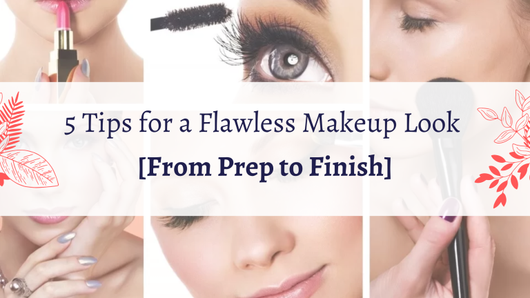 5 Tips for a Flawless Makeup Look [From Prep to Finish]